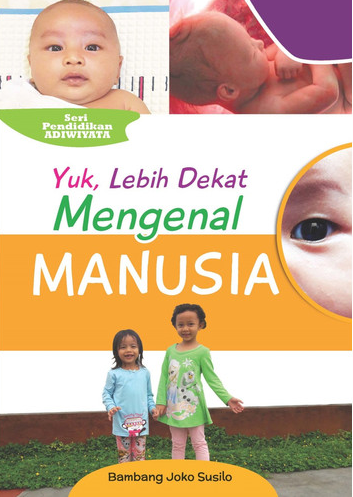 Yuk, Lebih Dekat Mengenal Manusia
