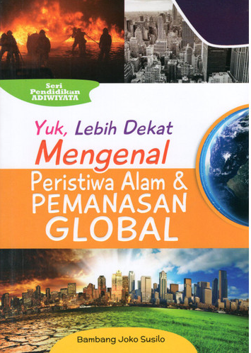 Yuk, Lebih Dekat Peristiwa Alam & Pemanasan Global