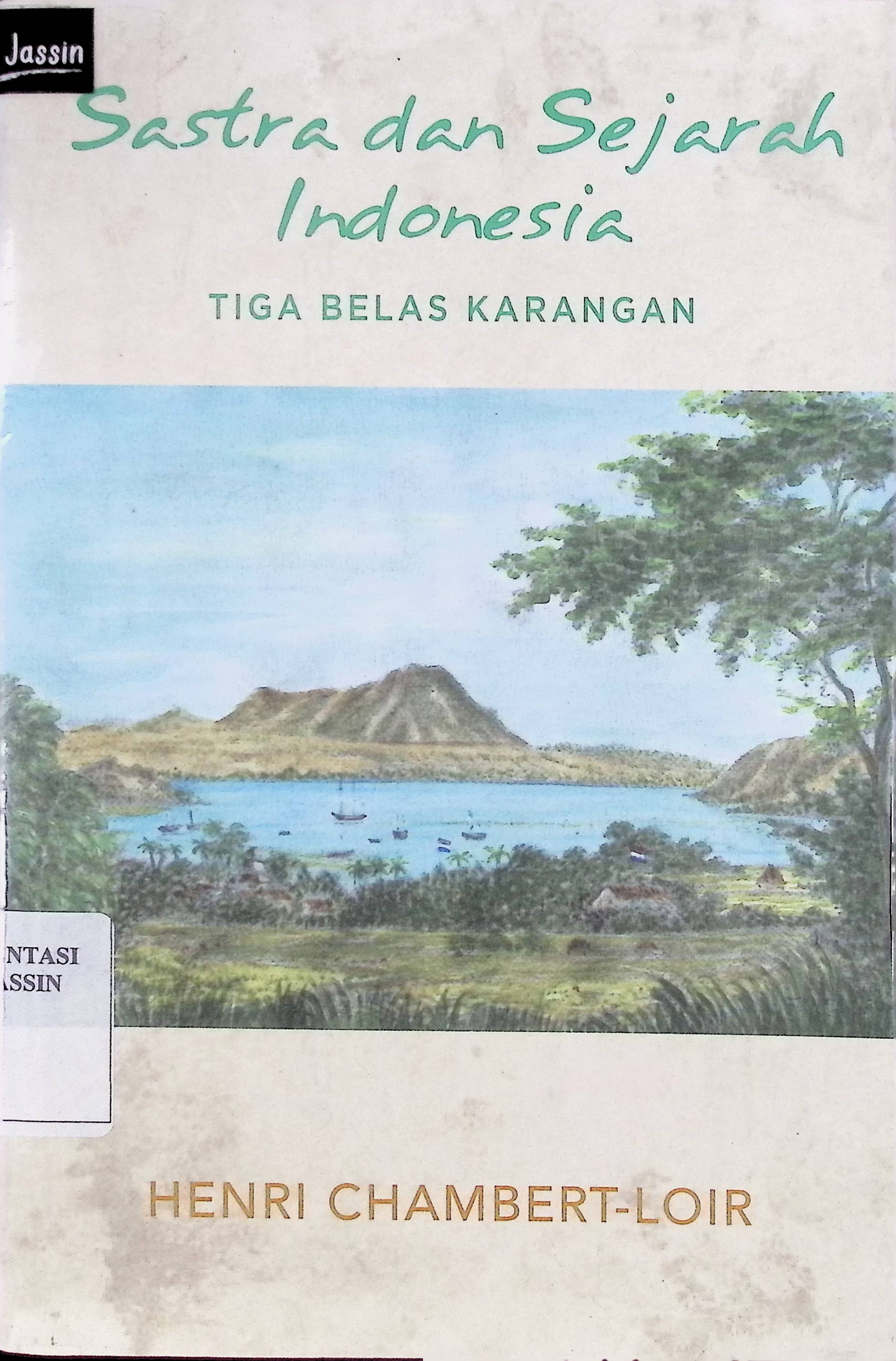 Sastra dan sejarah Indonesia : tiga belas karangan