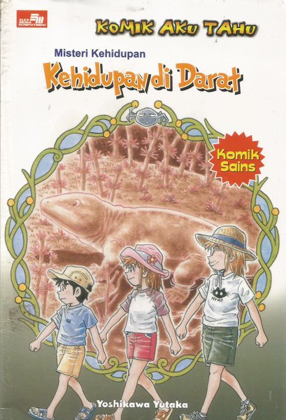 Komik Aku Tahu :  Misteri Kehidupan : Kehidupan di Darat / Yoshikawa Yutaka ; penerjemah : Hapsari Bayuwardani