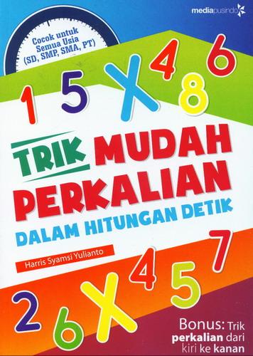 Cara mudah perkalian dalam hitungan detik / Harris Syamsi Yulianto