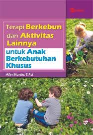 Terapi berkebun dan aktivitas lainnya : untuk anak berkebutuhan khusus