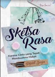 Sketsa rasa : karena cinta yang tepat membuatmu hebat