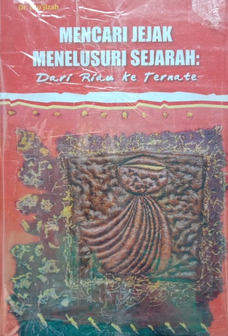 Mencari jejak menelusuri sejarah : dari Riau ke Ternate