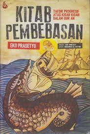 Kitab pembebasan :  tafsir progresif atas kisah kisah dalam qur'an / Eko Prasetyo
