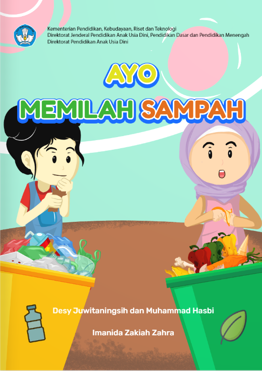 Ayo memilah sampah / penulis, Desy Juwitaningsih dan Muhammad Hasbi ; ilustrator, Imanida Zakiah Zahra ; penyunting, Berthin Sappang