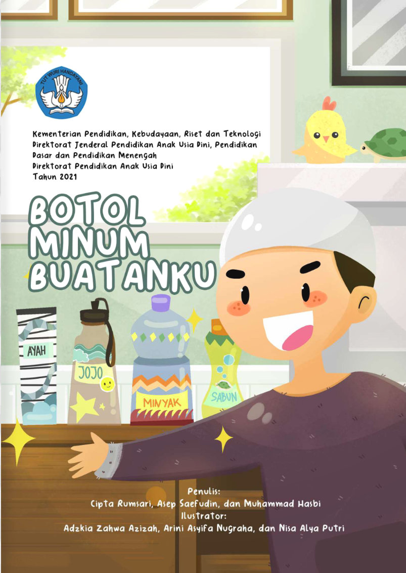 Botol minum buatanku / penulis, Cipta Rumsari, Asep Saefudin, dan Muhammad Hasbi ; ilustrator, Adzkia Zahwa Azizah, Arini Asyifa Nugraha, dan Nisa Alya Putri ; penyunting, Yanuar Adi Sutrasno