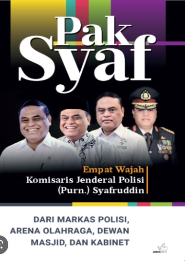 Pak Syaf empat wajah Komisaris Jenderal Polisi (Purn.) Syafruddin : dari Markas Polisi, arena olahraga, Dewan Mesjid, dan kabinet