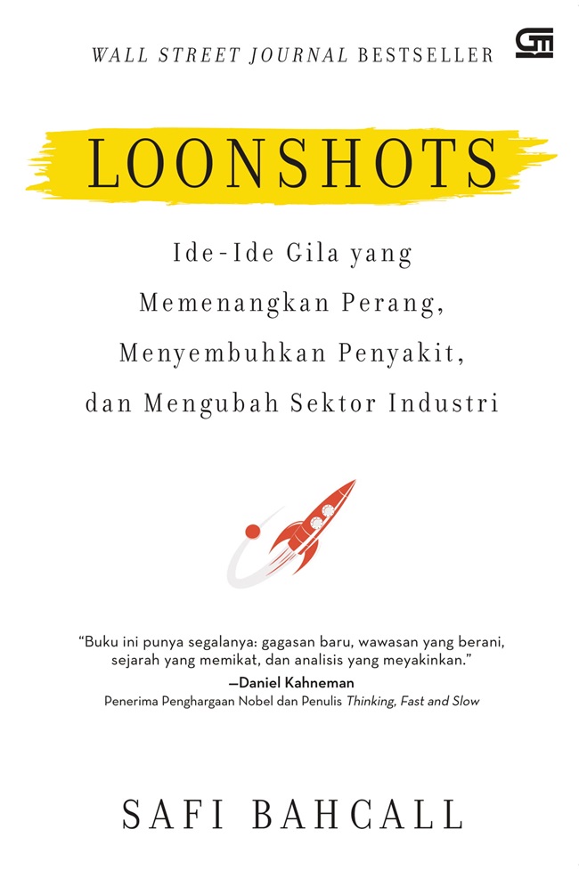 Loonshots : ide-ide gila yang memenangkan perang, menyembuhkan penyakit, dan mengubah sektor industri
