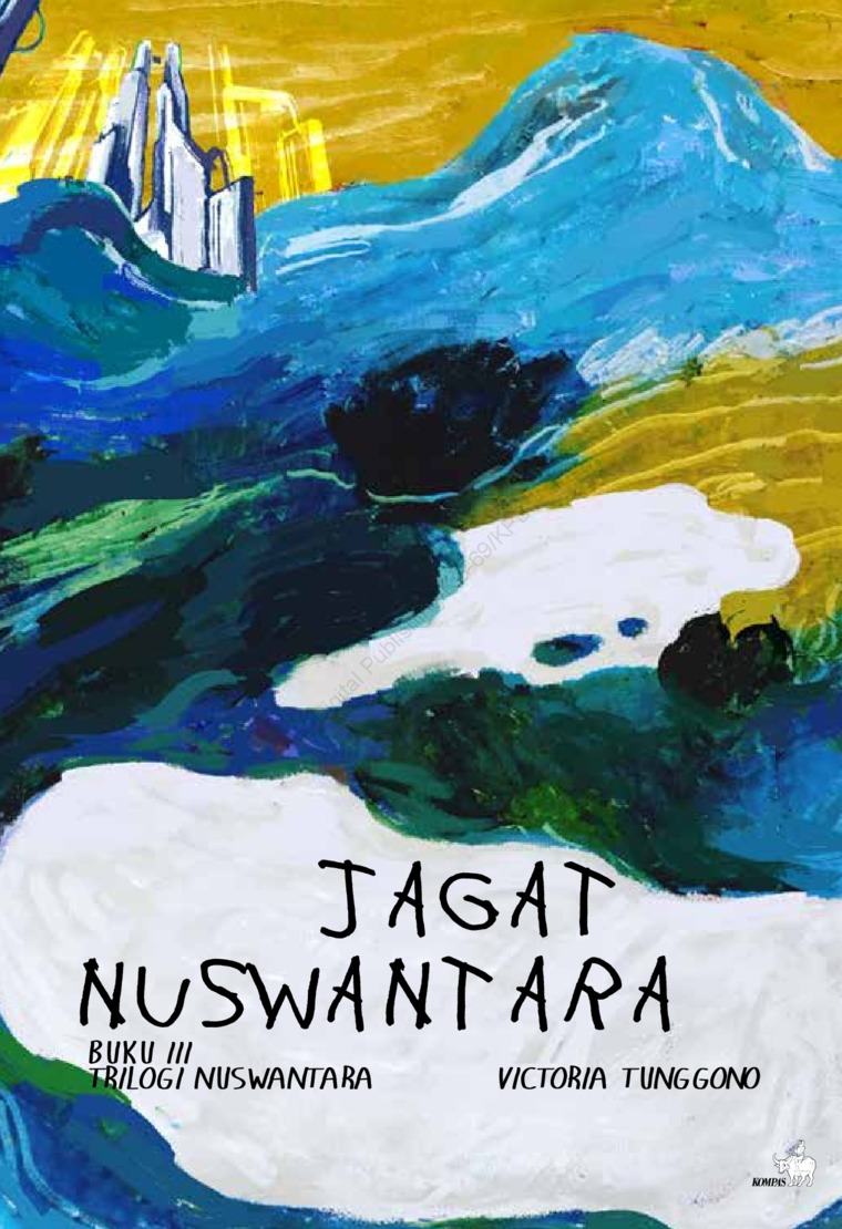 Jagat nuswantara :  buku III trilogi nuswantara / Victoria Tunggono