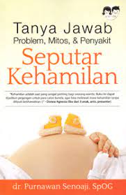 Tanya Jawab Problem, Mitos, dan Penyakit Seputar Kehamilan