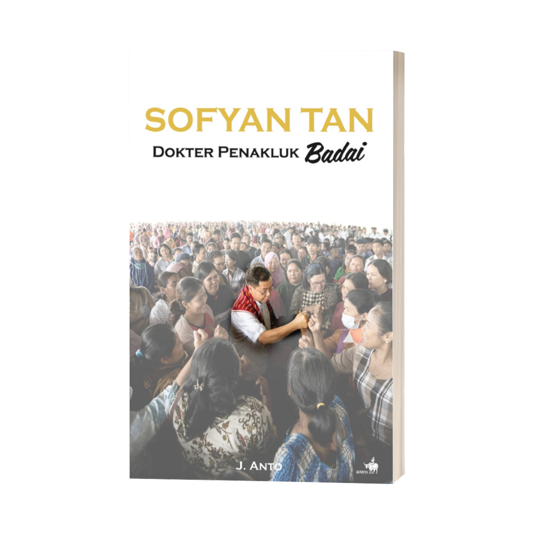 Sofyan Tan :  dokter penakluk badai / Anto ; editor, RBE Agung Nugroho
