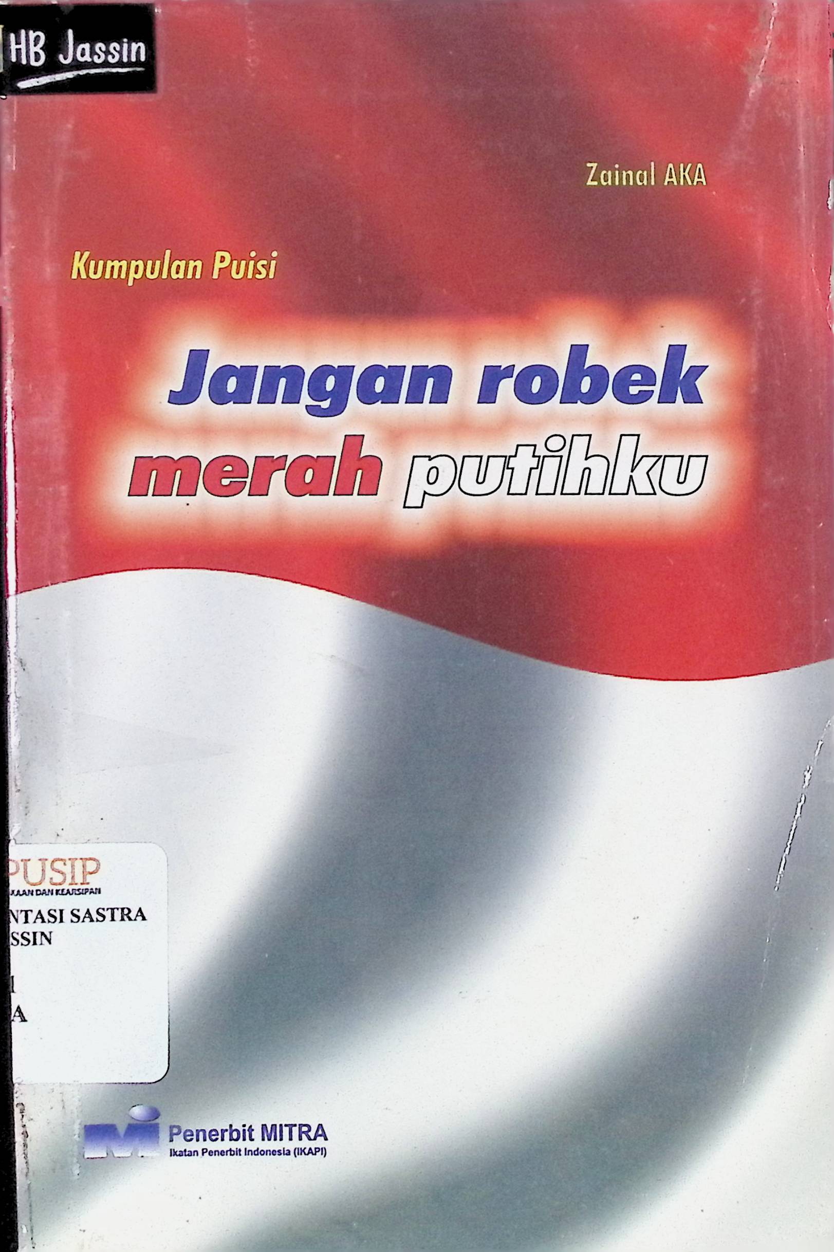 Jangan robek merah putihku : kumpulan puisi Zainal Aka