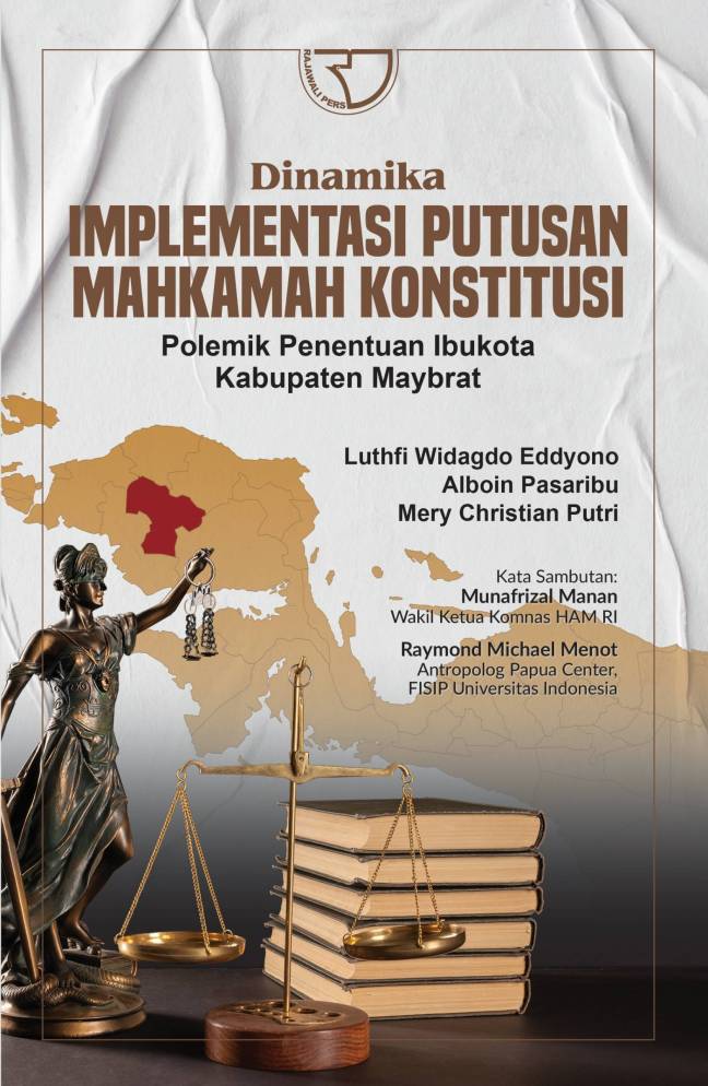 Dinamika implementasi putusan mahkamah konstitusi : polemik penentuan ibu kota kabupaten maybrat