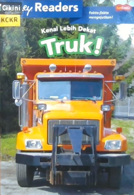 Truck! :  Kenal lebih dekat / Korynn Freels ; penerjemah, Anjar Dewanti ; editor, Anjar Dewanti