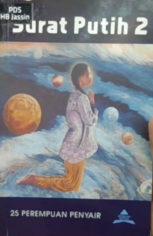 Surat putih 2 / Abidah El Khalieqy ; pengarang, Aning Ayu Kusuma, Aning Setyawati, Akidah Gauzillah, Asih Ratnawati, Badai Muth. Siregar, Chye Retty Isnendes, Dianing Widya Yudhistira, Dina Oktaviani, Fatin Hamama Rijal Syam, Imas Sobariah, Inggit Putria Marga, Ita Dian Novita, Juwairiyah Mawardy, editor, Jamal D. Rahman