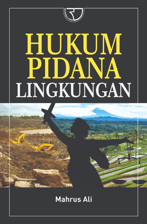 Hukum pidana lingkungan / Mahrus Ali ; Penyunting, Yayat Sri Hayati