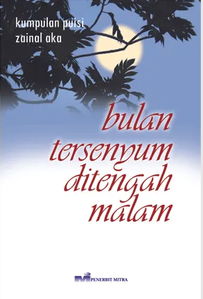 Bulan tersenyum di tengah malam :  kumpulan puisi Zainal Aka / Zainal Arifin Aka