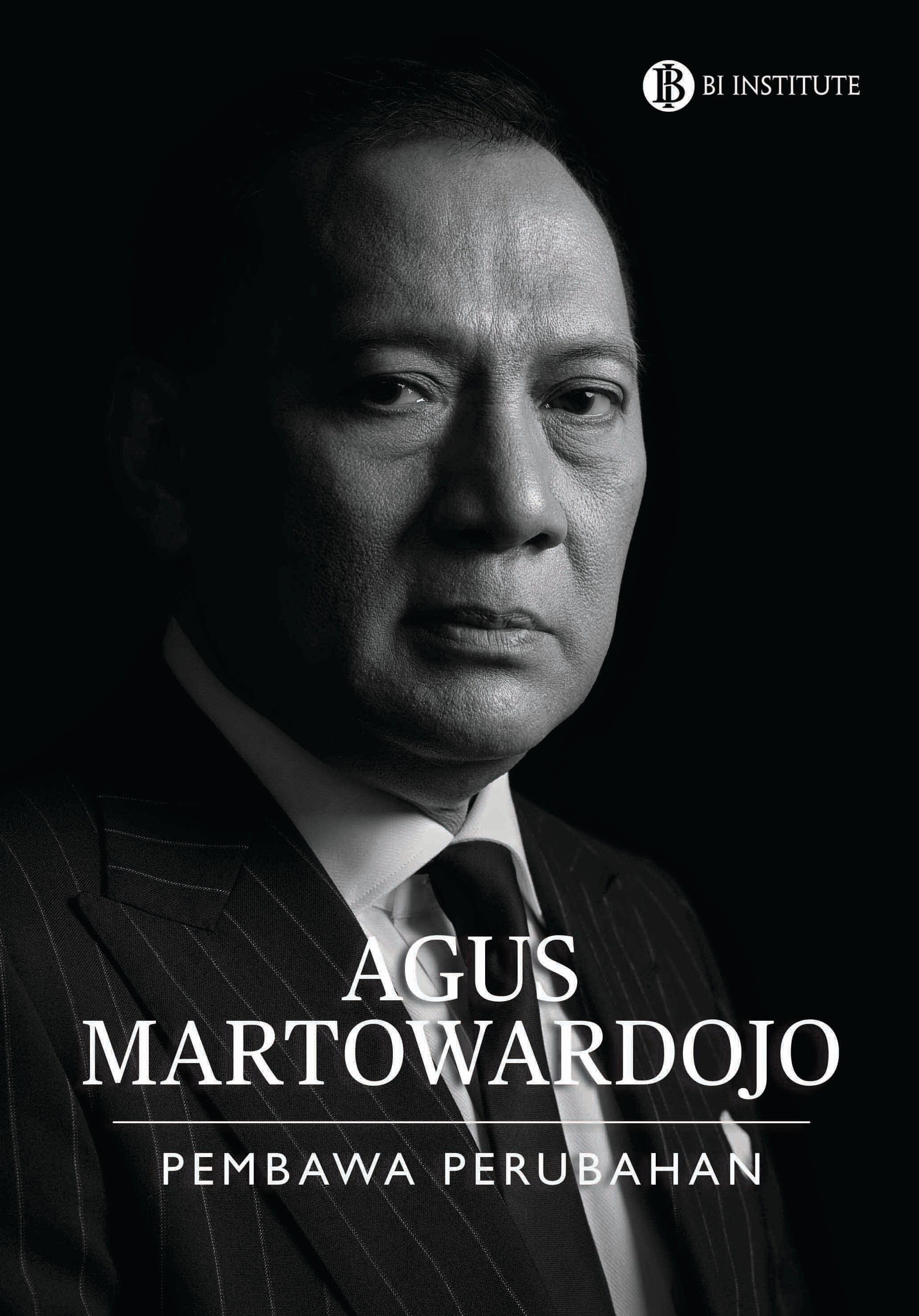 Agus Martowardojo pembawa perubahan / penulis, Hermien Y. Kleden, Raymundus Rikang, Karnoto Mohamad, Sadika Hamid, G.A. Diah Utari [dan 9 lainnya] ; editor, Dwi Setyo Irawanto, Hermien Y. Kleden, Yandhrie Arvian