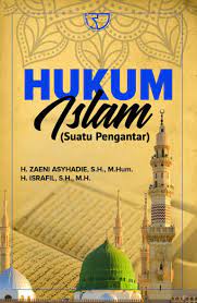 Hukum Islam (suatu pengantar) / Zaeni Asyhadie, Israfil; editor, Yayat Sri Hayati