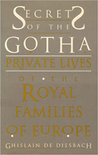 Secrets of the gotha :  private lives of the royal of europe / Ghislain de Diesbach