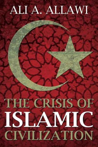 The crisis of islamic civilization / Ali A. Allawi
