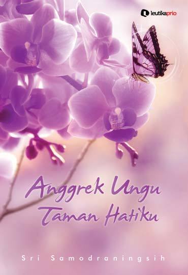 Anggrek ungu taman hatiku / Sri Samodraningsih; editor, Mash