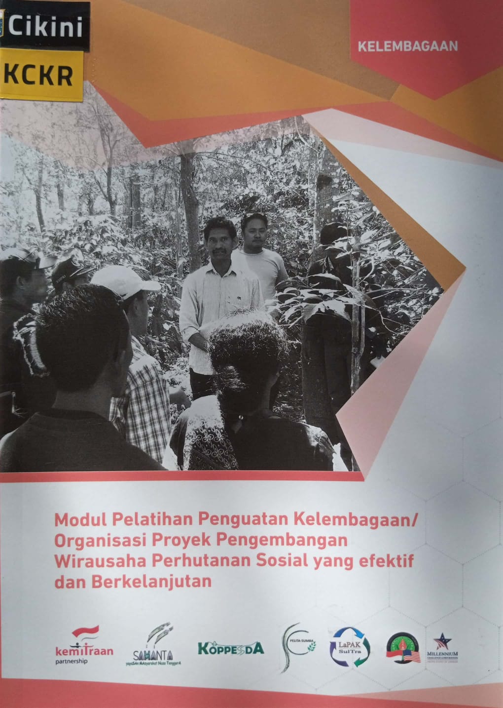 Modul pelatihan penguatan kelembagaan/ organisasi proyek pengembangan wirausaha perhutanan sosial yang efektif dan berkelanjutan