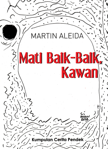 Mati baik-baik, kawan : kumpulan cerita pendek