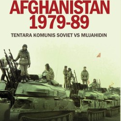 Sebuah konflik yang mengubah wajah Afghanistan 1979-89 : tentara komunis soviet vs mujahidin