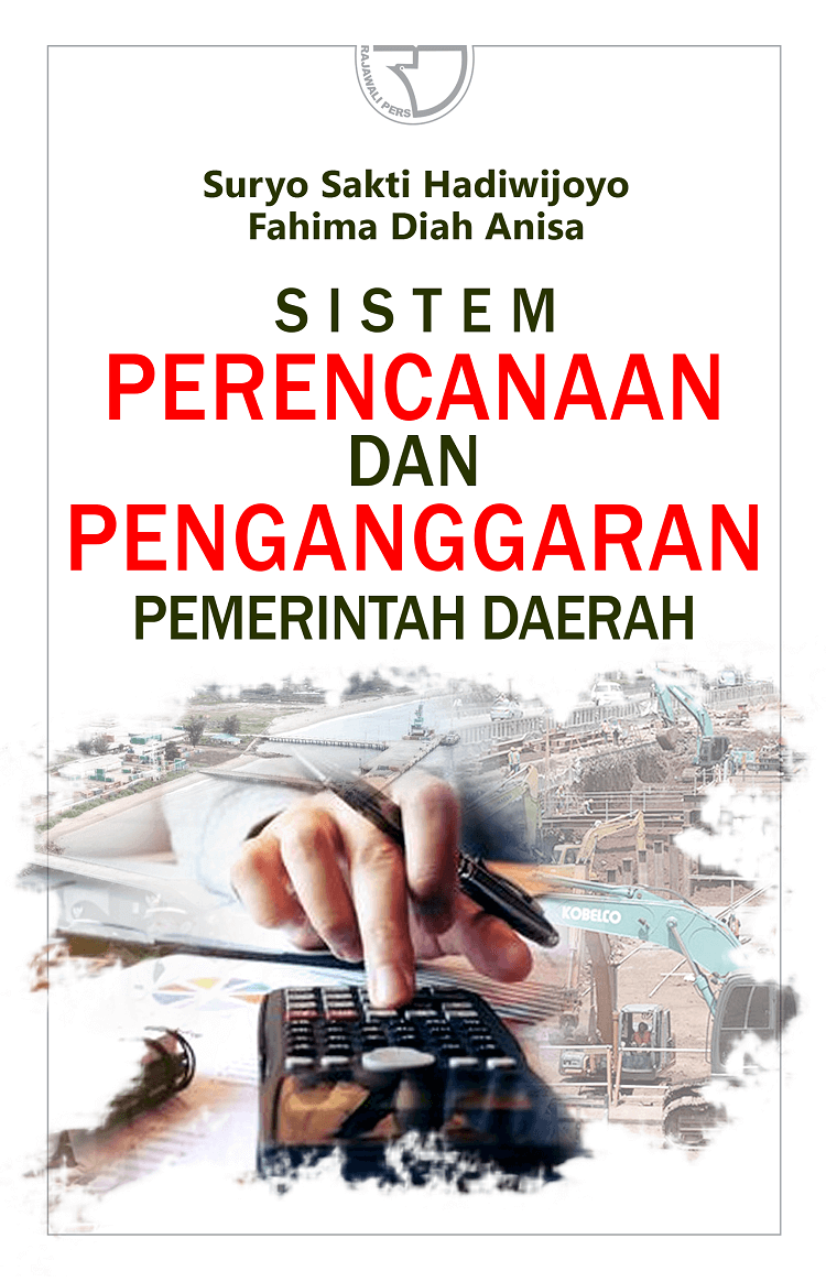 Sistem perencanaan dan penganggaran pemerintah daerah / Suryo sakti hadiwijoyo