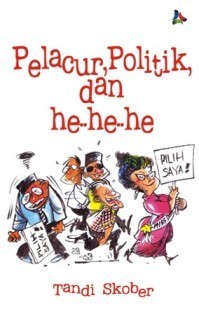 Pelacur, politik, dan he he he
