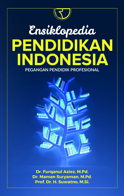 Ensiklopedia pendidikan Indonesia : pegangan pendidik profesional