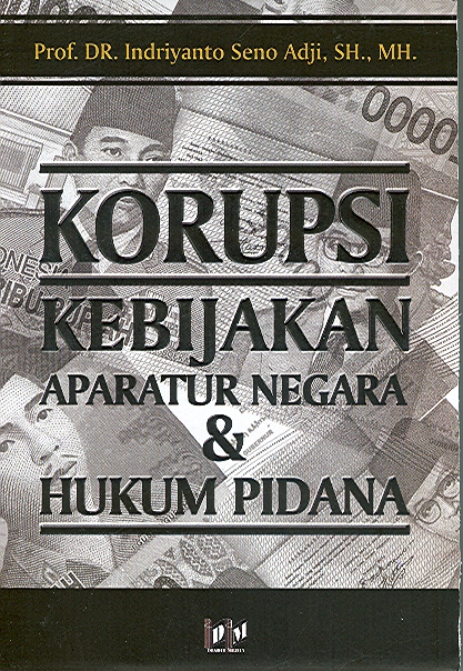 Korupsi, kebijakan aparatur negara dan hukum pidana