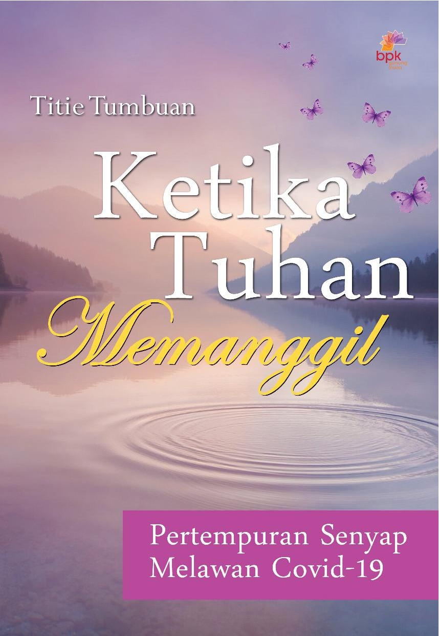 Ketika Tuhan Memanggil : Pertempuran Senyap Melawan Covid-19