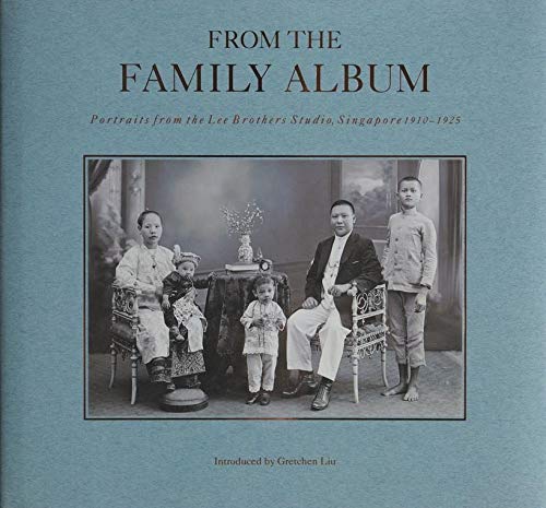 From the family album : portraits from the lee brothers studio, Singapore 1910-1925