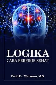 Logika cara berpikir sehat / Warsono