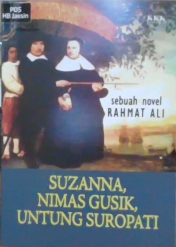 Suzanna, nimas gusik, untung suropati :  sebuah novel / Novel Rahmat Ali