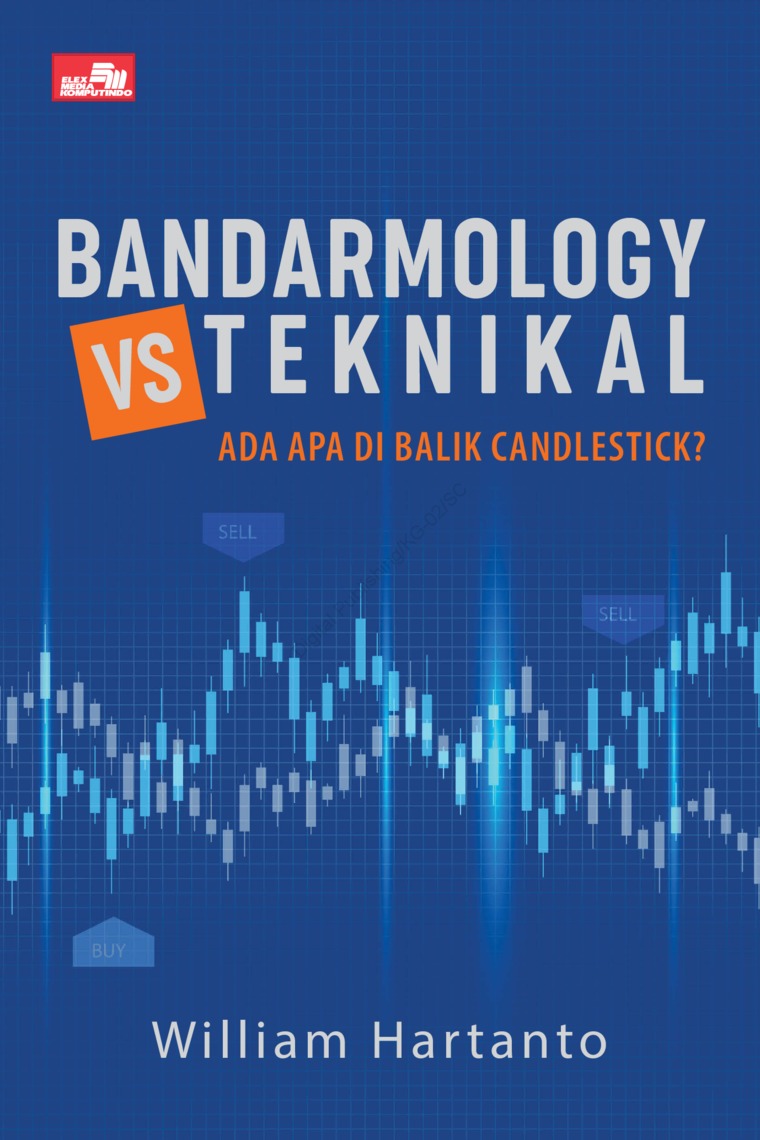 Bandarmology vs teknikal :  ada apa di balik candlestick? / William Hartanto ; editor, Yulian Masda