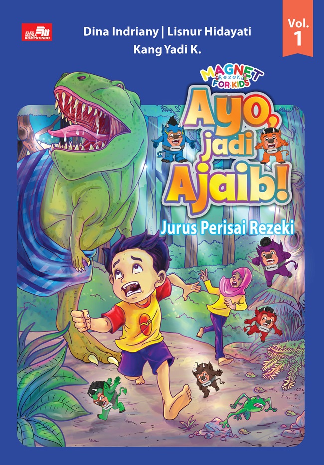 Magnet rezeki for kids :  ayo, jadi ajaib! volume 1 : jurus perisai rezeki / Dina Indriany, Lisnur Hidayati, kang Yadi K ; editor, Yulian Masda