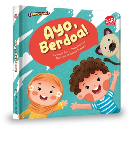 Ayo, Berdoa! / Ana D. Itsna Perbriana; Penyunting, Ginanjar Setia M; Ilustrator, Muhamad Ramdani
