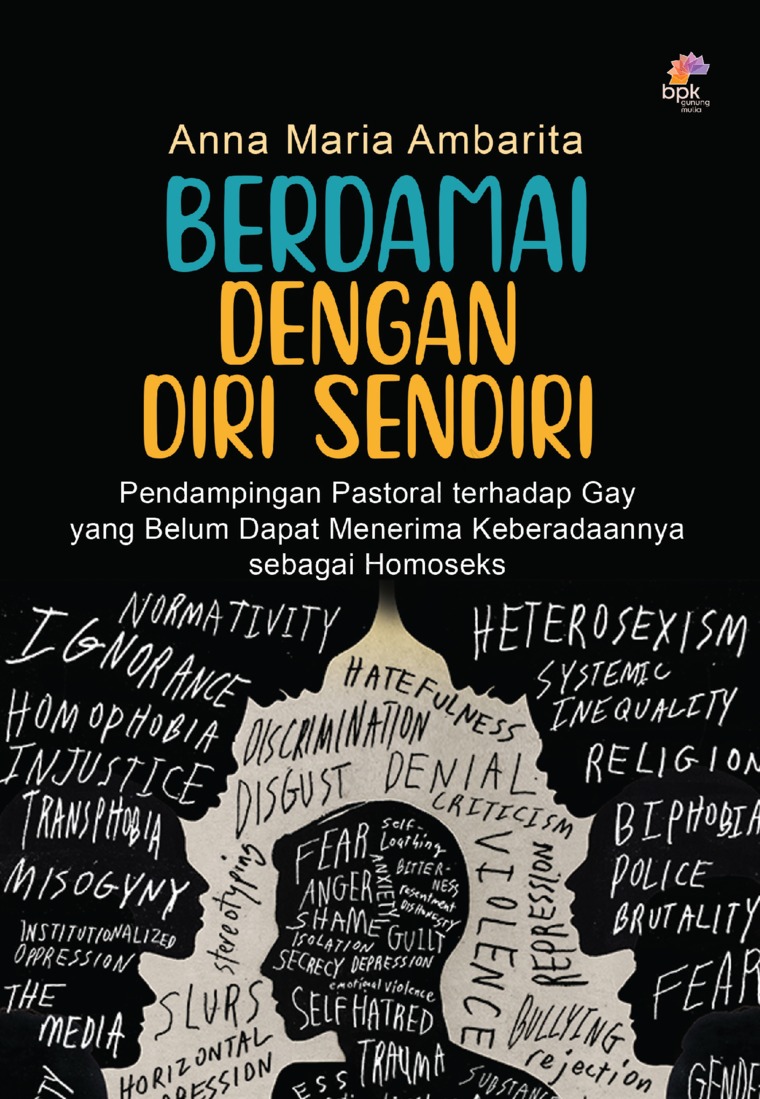 Berdamai dengan diri sendiri : pendampingan pastoral terhadap gay yang belum dapat menerima keberadaannya sebagai homoseks