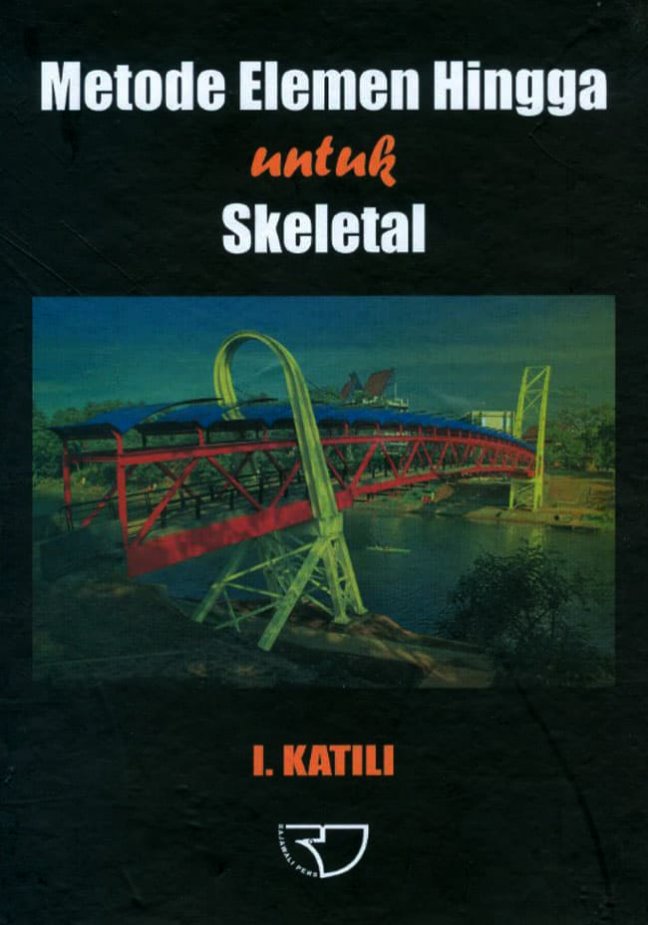 Metode elemen hingga untuk skeltal / I. Katili