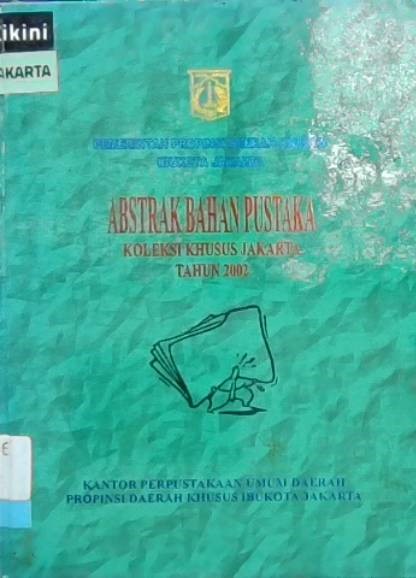 Abstrak bahan pustaka koleksi khusus Jakarta / Zakiruddin Zain, Abdul Rachman, MT. Sumantri, Ayub, Sari Nurhayati