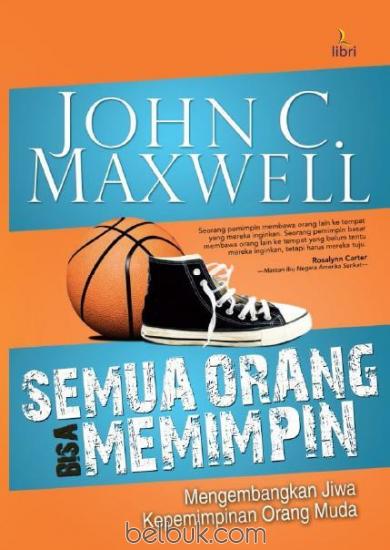 Semua Orang Bisa Memimpin : mengembangkan jiwa kepemimpinan orang muda