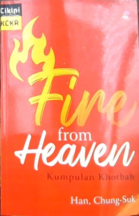 Fire from heaven : api dari Surga : Kumpulan khotbah