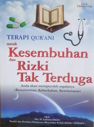 Terapi qur'ani untuk kesembuhan dan rizki tak terduga : Anda akan memperoleh segalanya (ketentraman, keberkahan, keselamatan)