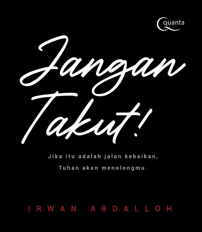 Jangan takut! : jika itu adalah jalan kebaikan, Tuhan akan menolongmu