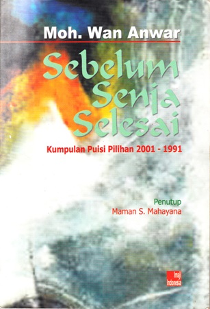 Sebelum senja selesai : kumpulan puisi pilihan 2001-1991