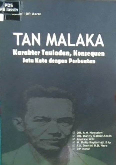 Tan Malaka : karakter tauladan, konsequen satu kata dengan perbuatan